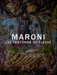 Maroni, les fantômes du fleuve
