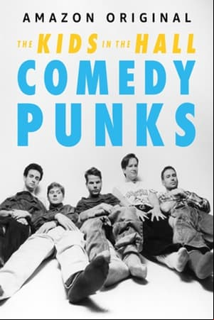 The Kids in the Hall: Comedy Punks